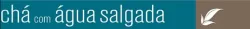 Chá Com Água Salgada